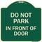 Signmission Do Not Park in Front of Door Heavy-Gauge Aluminum Architectural Sign, 18" x 18", G-1818-24145 A-DES-G-1818-24145 - alternate 1